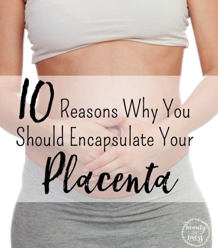 Placenta Encapsulation: 10 Reasons To Consider This After Birth