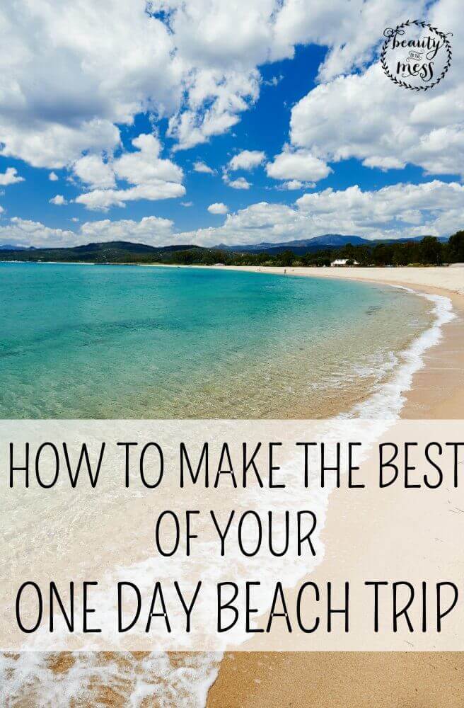 HOW TO MAKE THE BEST OF YOUR ONE DAY BEACH TRIP