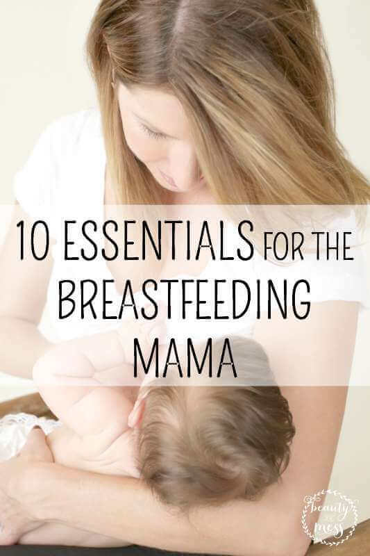 10 ESSENTIALS FOR THE BREASTFEEDING MAMA