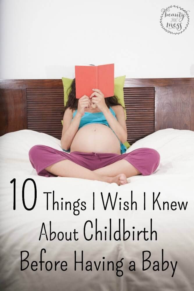 10 Things I Wish I Knew About Childbirth Before Having a Baby 1