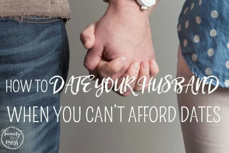 Date Your Husband When You Can't Afford Dates
