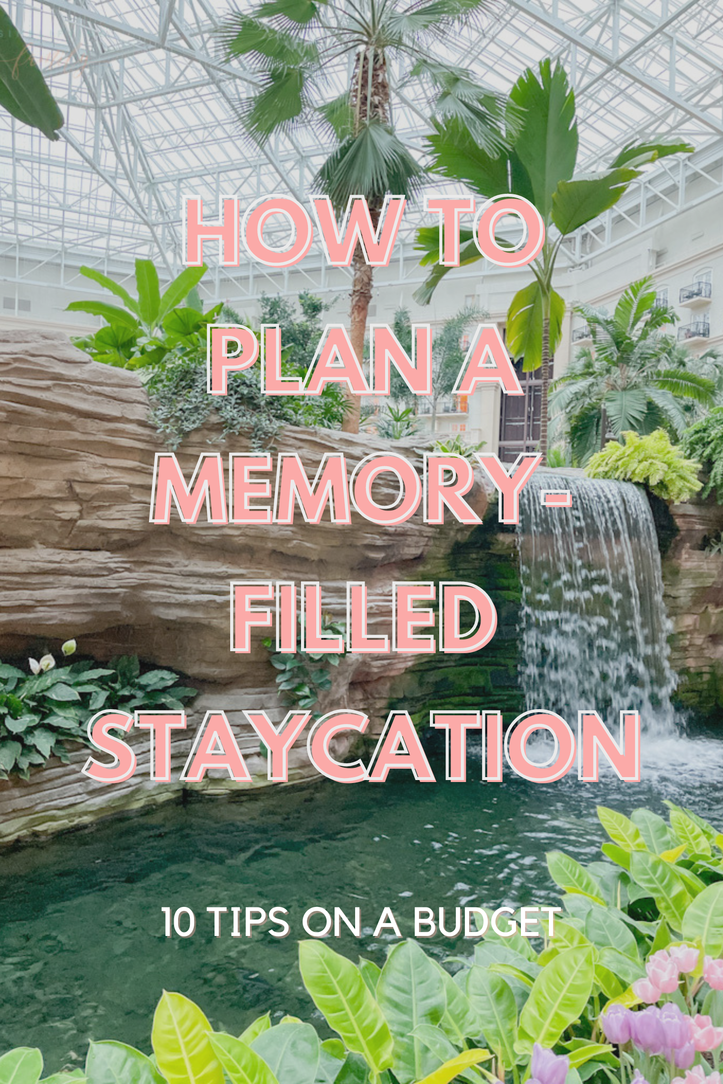10 Tips For Planning a Memory-Filled Staycation on a Budget