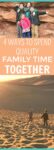 4 Ways to Spend Quality Family Time Together