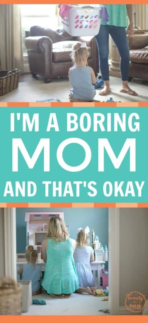 Why it's okay to be a boring mom