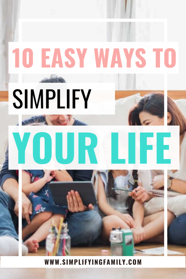10 Easy Ways to Simplify Your Family Life 1