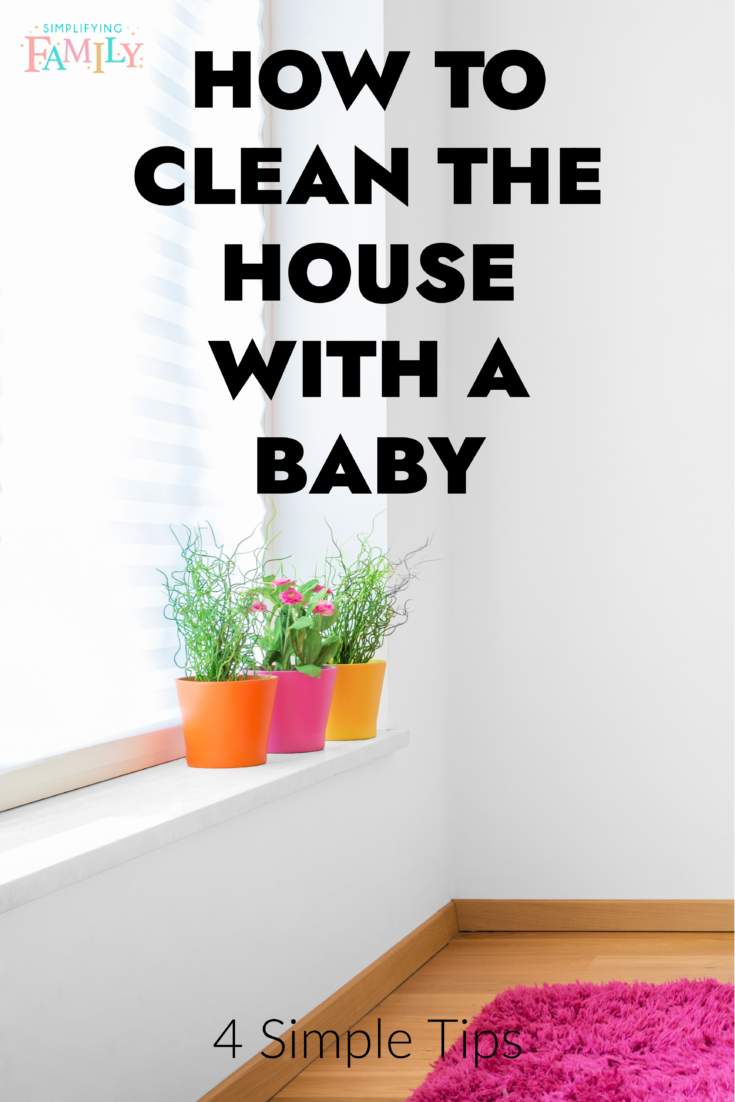 How to Clean The House With A Baby With These 4 Simple Tips 1