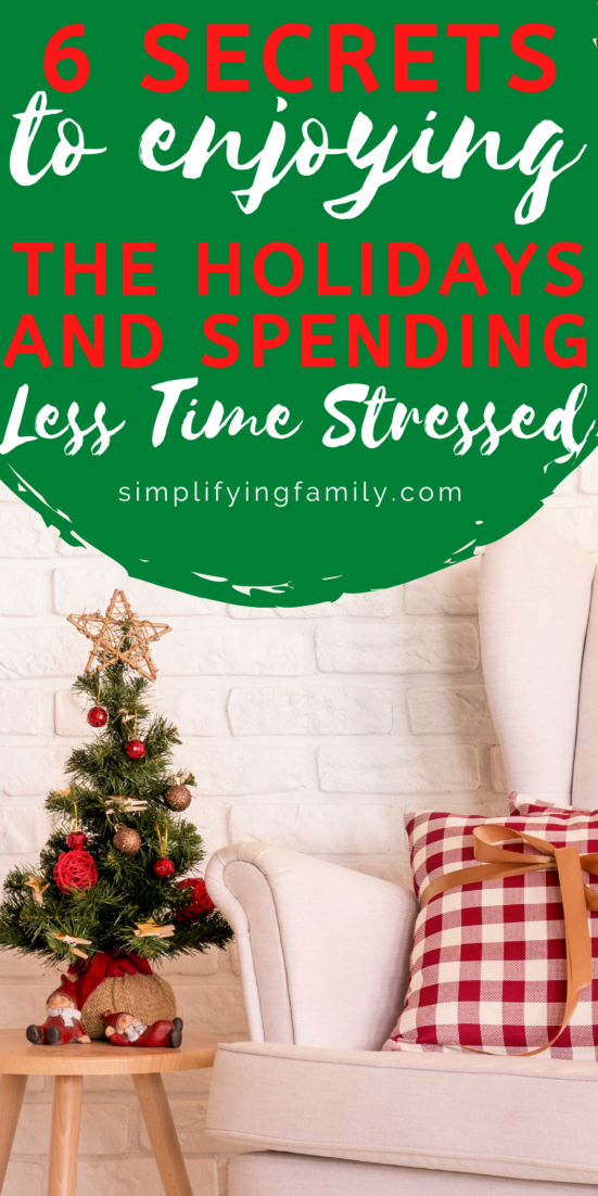 6 Secrets to Spend More Time Enjoying the Holidays and Less Time Stressed Out 1